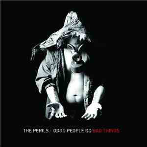 The Perils  - Good People Do Bad Things