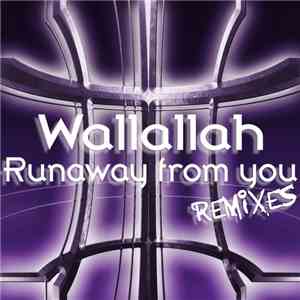 Wallallah - Runaway From You (Remixes)