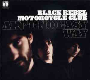 Black Rebel Motorcycle Club - Ain't No Easy Way