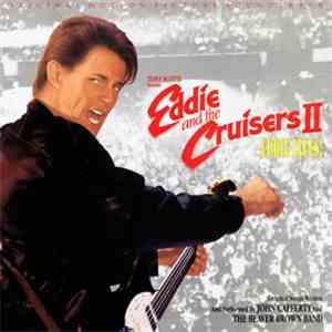 John Cafferty And The Beaver Brown Band - Eddie And The Cruisers II: Eddie Lives! (Original Motion Picture Soundtrack)