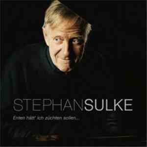 Stephan Sulke - Enten Hätt' Ich Züchten Sollen...