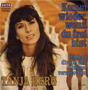 Tanja Berg - Komm Wieder, Wenn Du Frei Bist / Ich Hab' Dir Nie Den Himmel Versprochen