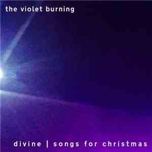 The Violet Burning - Divine (Songs For Christmas)