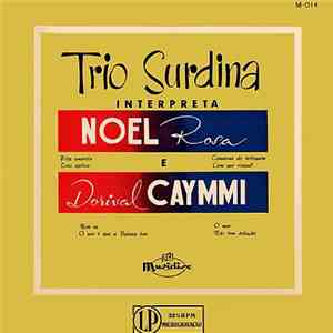 Trio Surdina Interpreta Noel Rosa E Dorival Caymmi - Trio Surdina Interpreta Noel Rosa E Dorival Caymmi
