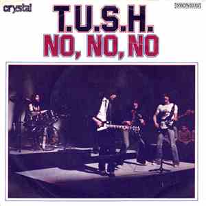 T.U.S.H.  - No, No, No