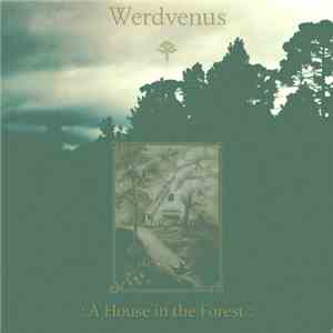 Werdvenus - A House In The Forest