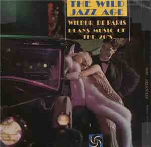 Wilbur De Paris - The Wild Jazz Age - Wilbur De Paris Plays Music Of The 20's