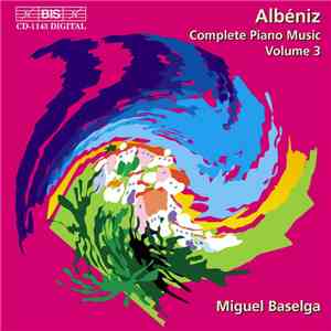 Albéniz, Miguel Baselga - Complete Piano Music - Volume 3