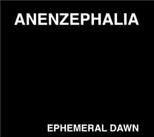 Anenzephalia - Ephemeral Dawn