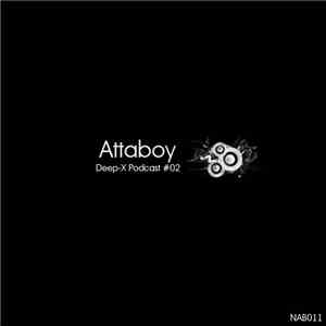 Attaboy  - Deep-X Podcast #02