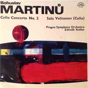 Bohuslav Martinů, Saša Večtomov, Prague Symphony Orchestra, Zdeněk Košler - Cello Concerto No. 2