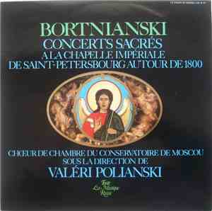 Bortnianski, Valéri Polianski, Choeur De Chambre Du Conservatoire De Moscou - Concerts Sacrés A La Chapelle Impériale De Saint-Petersbourg Autour De 1800