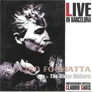 Ciro Fogliatta, The Blues Makers, Andrés Calamaro, Joan Pau Comellas, Loti Lewis - Live in Barcelona
