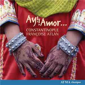 Constantinople, Françoise Atlan - Ay!! Amor...