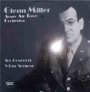 Glenn Miller, Army Air Force Orchestra - The Complete V-Disc Sessions Volume One