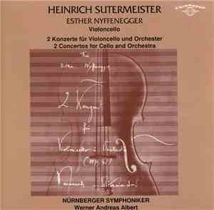 Heinrich Sutermeister, Esther Nyffenegger - 2 Konzerte Für Violoncello Und Orchester (2 Concertos For Cello And Orchestra)