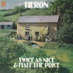 Heron - Twice As Nice & Half The Price