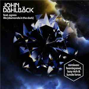 John Dahlbäck Feat. Agnes  - Life (Diamonds In The Dark)