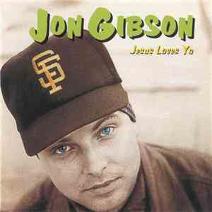 Jon Gibson - Jesus Loves Ya