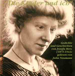 Josefa Metz - Die Kinder Und Ich (Gedichte Und Geschichten Von Josefa Metz (1871-1943))
