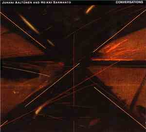 Juhani Aaltonen And Heikki Sarmanto - Conversations