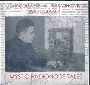 Light Collapse / Pulsating Veins / Радиосталкинг - Mystic Radionoise Tales