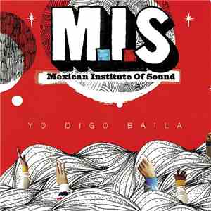 Mexican Institute Of Sound - Yo Digo Baila