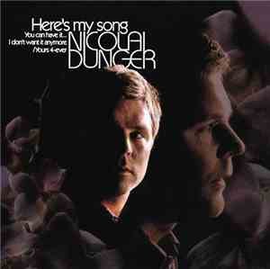 Nicolai Dunger - Here's My Song, You Can Have It...I Don't Want It Anymore, Yours 4-ever