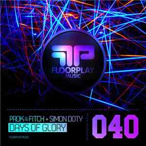 Prok & Fitch + Simon Doty - Days Of Glory
