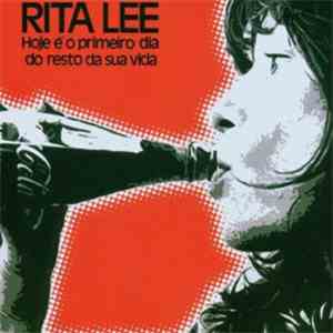 Rita Lee - Hoje É O Primeiro Dia Do Resto Da Sua Vida