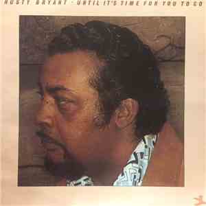 Rusty Bryant - Until It's Time For You To Go