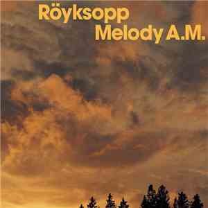 Röyksopp - Melody A.M.