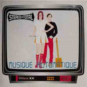 Stereo Total - Musique Automatique