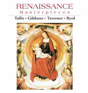 Thomas Tallis, Orlando Gibbons, John Taverner, William Byrd - Renaissance Masterpieces