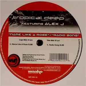 Tropical Deep Featuring Alex J - Name Like A Rose / Radio Song