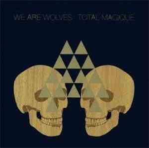 We Are Wolves - Total Magique