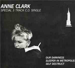 Anne Clark - Our Darkness / Sleeper In Metropolis / Self Destruct