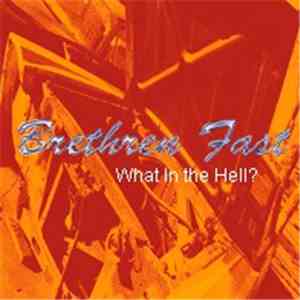 Brethren Fast - What In The Hell?