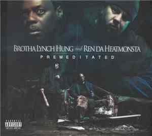 Brotha Lynch Hung And Ren Da Heat Monsta - Premeditated