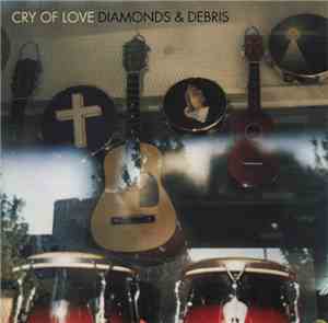 Cry Of Love - Diamonds & Debris