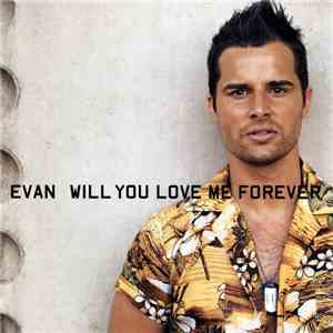 Evan  - Will You Love Me Forever