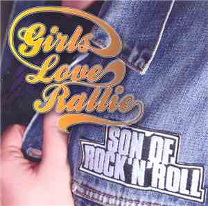 Girls Love Rallie - Son Of Rock'N'Roll