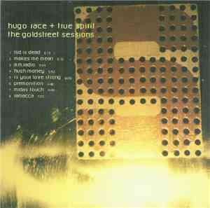 Hugo Race + True Spirit - The Goldstreet Sessions