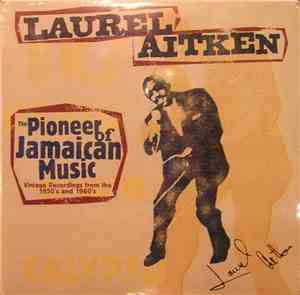 Laurel Aitken - The Pioneer Of Jamaican Music