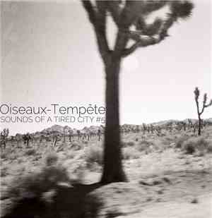Oiseaux-Tempête - Sounds Of A Tired City #5