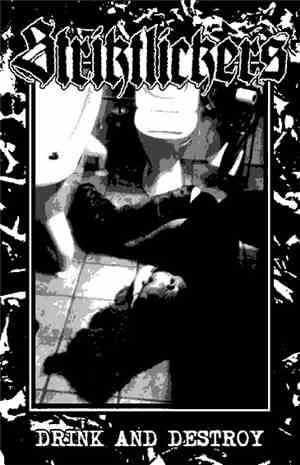 Striktlickers - Drink And Destroy