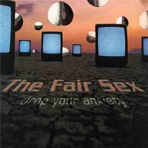 The Fair Sex - Drop Your Anxiety