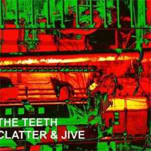 The Teeth - Clatter & Jive