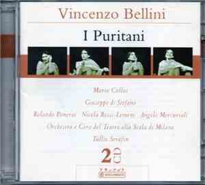 Vincenzo Bellini / Maria Callas / Tullio Serafin / Giuseppe Di Stefano - I Puritani (Historic Complete Recording)