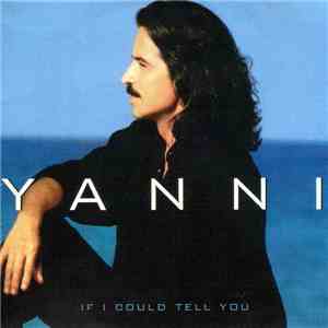 Yanni  - If I Could Tell You